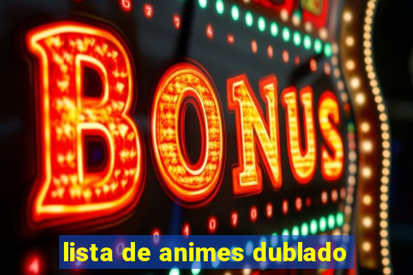 lista de animes dublado